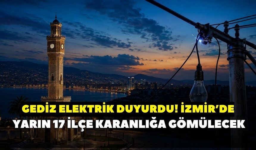 29 Eylül Salı İzmir'de elektrik kesintisi alarmı! GEDİZ Elektrik duyurdu: 17 ilçe karanlığa gömülecek, hazırlıklı olun!