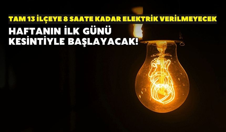 İzmir’de haftanın ilk günü kesintiyle başlayacak! GDZ Elektrik 13 ilçelik programı açıkladı: 8 saat sürdüğü yerler var