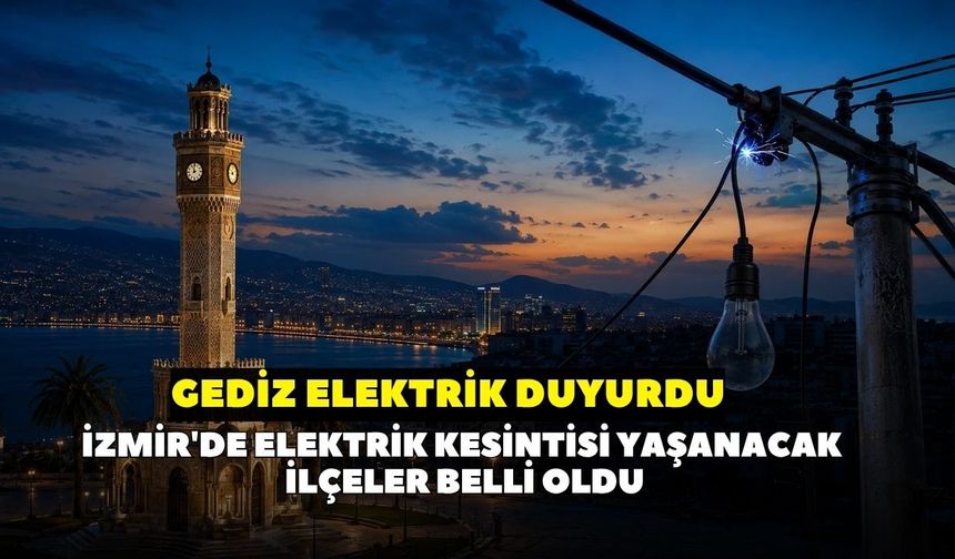 İzmir'de 23 Eylül çarşamba günü 16 ilçede elektrikler kesilecek! GEDİZ Elektrik duyurdu: İşte ilçe ilçe kesinti detayı