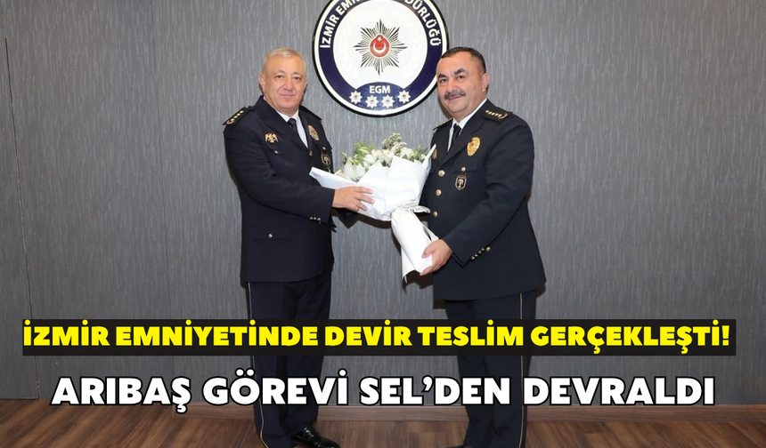 İzmir emniyetinde devir teslim gerçekleşti!