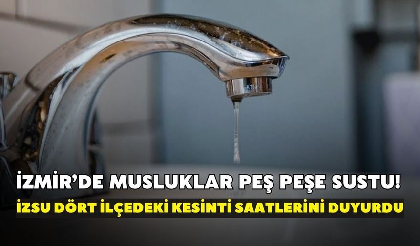 İzmir’de musluklar peş peşe sustu! Doğal gaz çalışması ana boruya zarar verdi: İZSU saatleri açıkladı