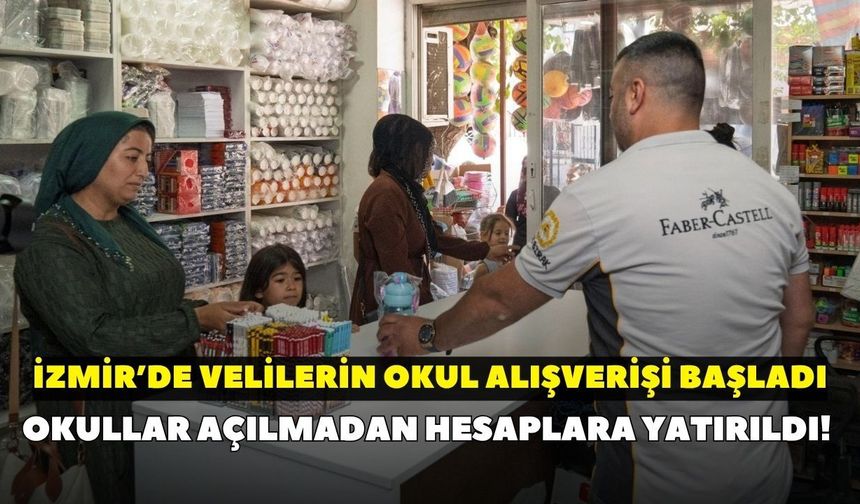 Okullar açılmadan hesaplara yatırıldı! İzmir’de velilerin okul alışverişi başladı