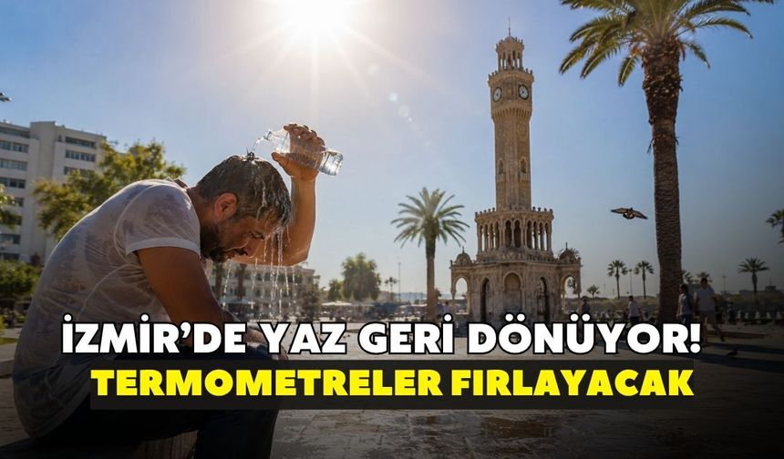 İzmir’de yaz geri dönüyor! Termometreler fırlayacak: 5 Eylül’de saat saat hava durumu belli oldu
