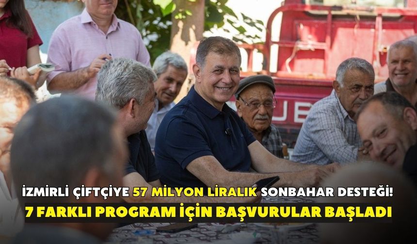 İzmirli çiftçiye 57 milyon liralık sonbahar desteği! 7 farklı program için başvurular başladı