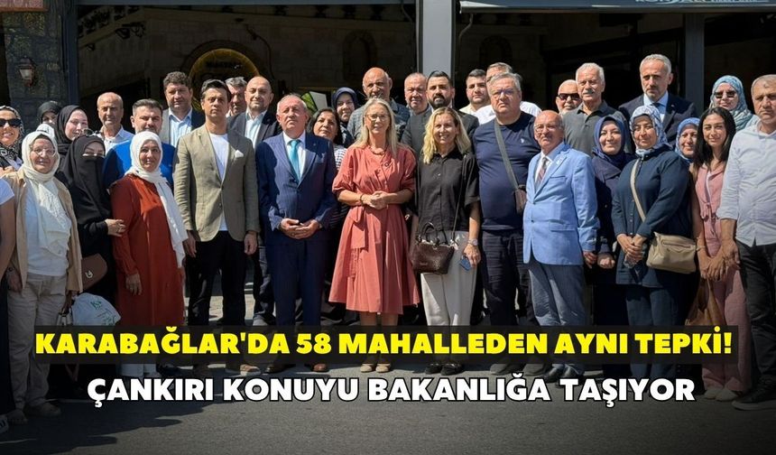 Karabağlar'da 58 mahalleden aynı tepki! Çankırı konuyu bakanlığa taşıyor