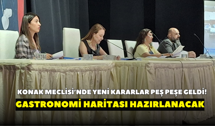 Konak Meclisi’nde yeni kararlar peş peşe geldi! Gastronomi haritası hazırlanacak