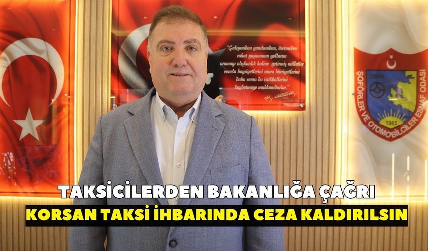 İzmir’de taksicilerden kritik çağrı: “İhbar edene ceza verilmesin”