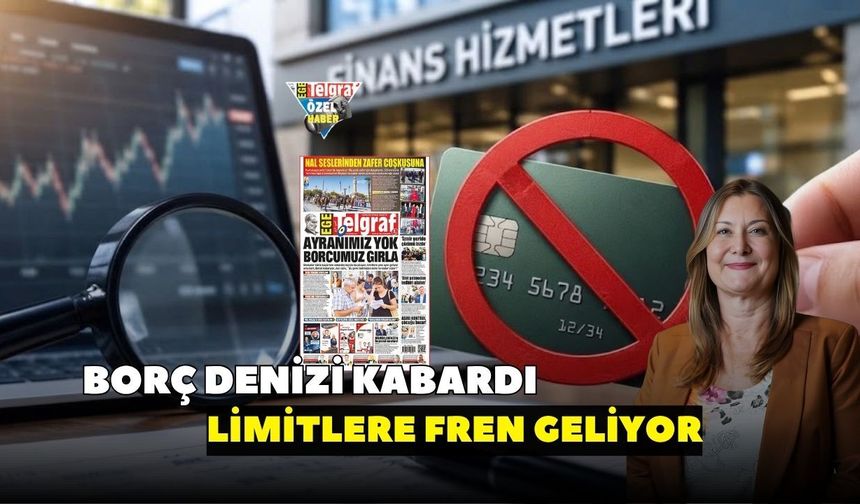 Borç denizi kabardı limitlere fren geliyor