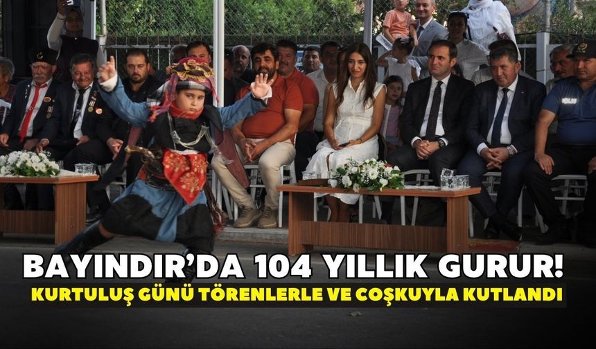 Bayındır’da 104 yıllık gurur! Kurtuluş günü törenlerle ve coşkuyla kutlandı