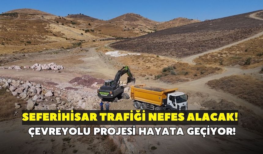 Seferihisar'da çevreyolu projesi hayata geçiyor! Trafik çilesi son bulacak