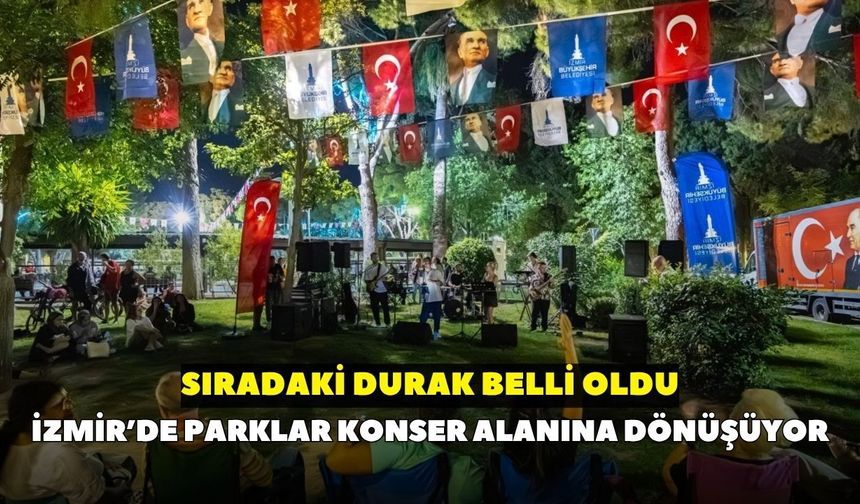 İzmir’de parklar konser alanına dönüşüyor: Sıradaki durak belli oldu