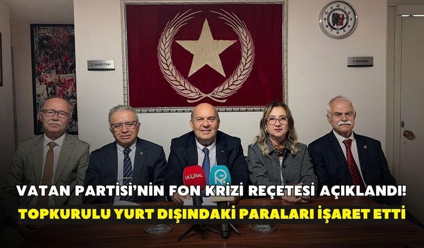 Vatan Partisi’nin fon krizi reçetesi açıklandı! Topkurulu yurt dışındaki paraları işaret etti