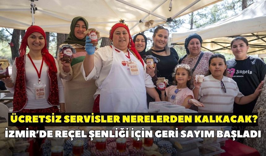 İzmir’de Reçel Şenliği için geri sayım başladı: Ücretsiz servisler nerelerden kalkacak?