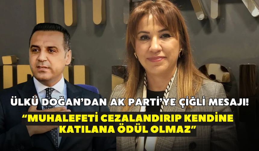 Ülkü Doğan’dan AK Parti’ye Çiğli mesajı! “Muhalefeti cezalandırıp kendine katılana ödül olmaz”