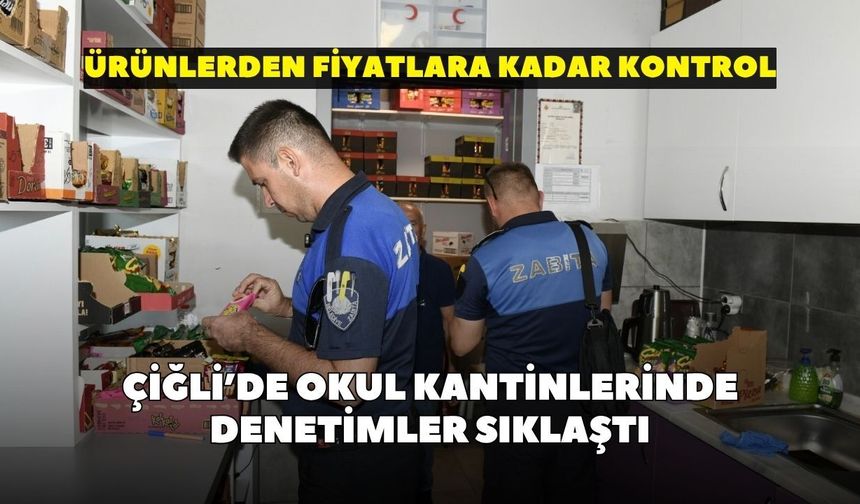 Çiğli’de okul kantinlerinde denetimler sıklaştı: Ürünlerden fiyatlara kadar kontrol