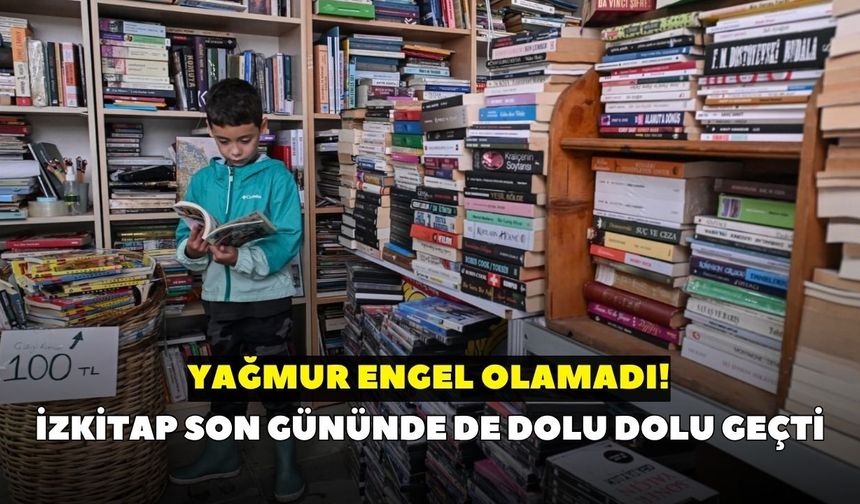 Yağmur engel olamadı! İZKİTAP son gününde de dolu dolu geçti