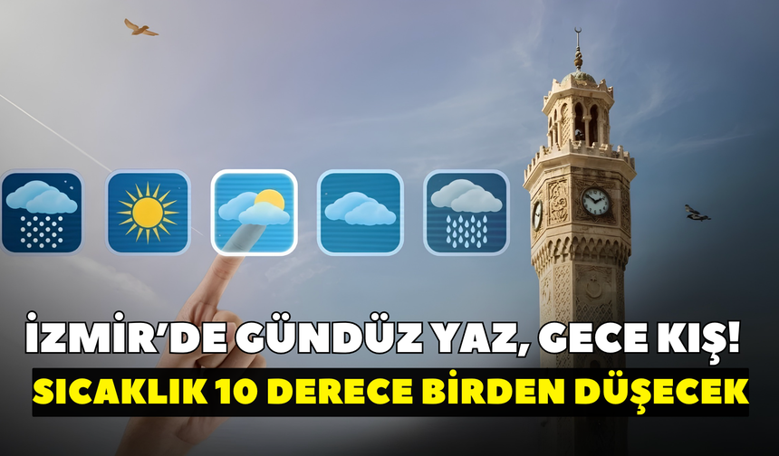 İzmir’de gündüz yaz, gece kış! Sıcaklık 10 derece birden düşecek (22 Ekim Perşembe Hava Durumu)