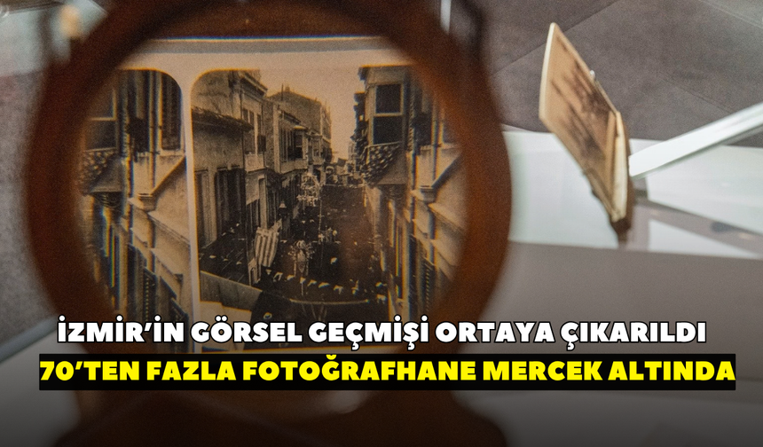 İzmir’in görsel geçmişi ortaya çıkarıldı! 70’ten fazla fotoğrafhane mercek altında
