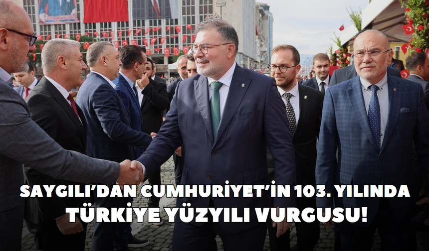 AK Parti İzmir İl Başkanı Saygılı’dan Cumhuriyet’in 103. yılında Türkiye Yüzyılı vurgusu!