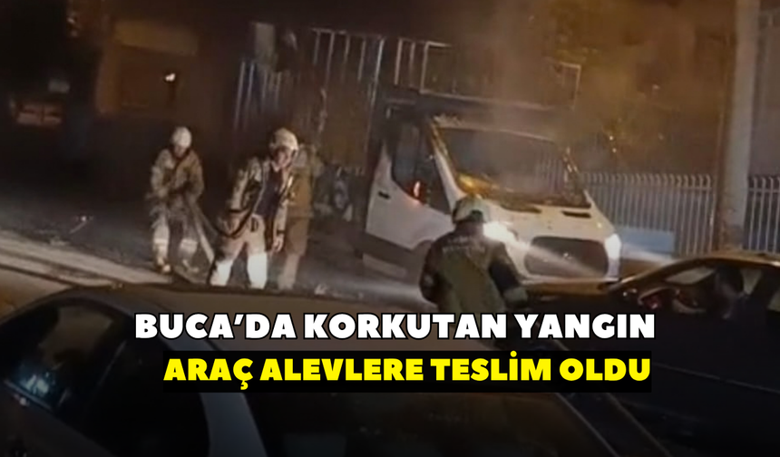 Buca'da araç alevlere teslim oldu!