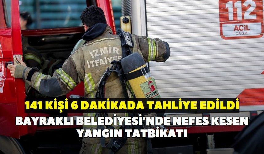Bayraklı Belediyesi’nde nefes kesen yangın tatbikatı: 141 kişi 6 dakikada tahliye edildi