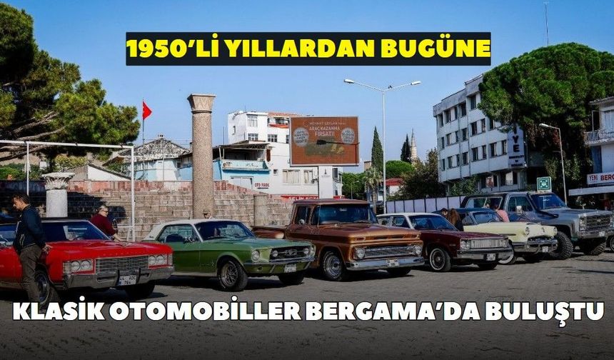 1950’li yıllardan bugüne: Klasik otomobiller Bergama’da buluştu