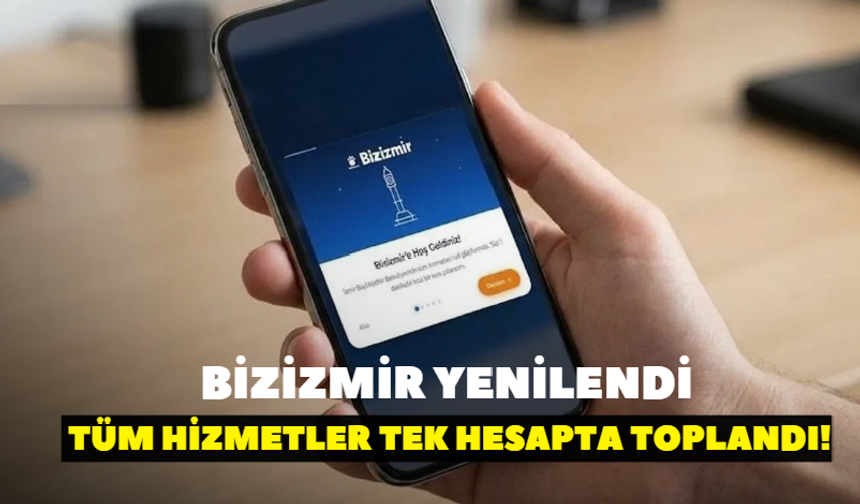 İzmir’de tüm hizmetler tek hesapta toplandı! Bizİzmir yenilendi