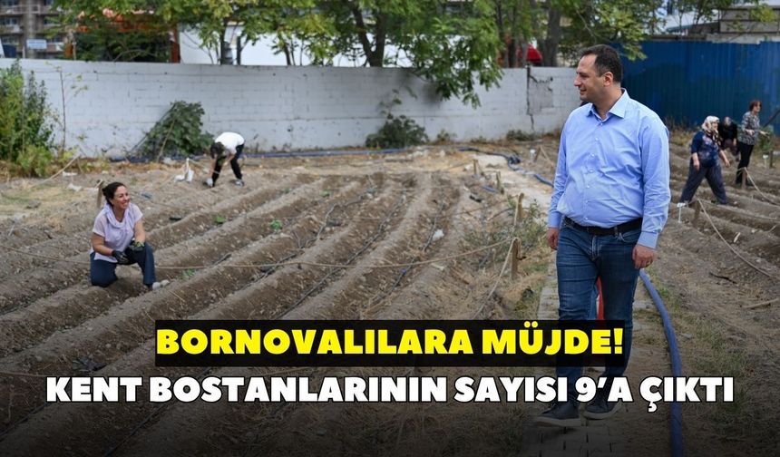 Bornovalılara müjde: Kent bostanlarının sayısı 9’a çıktı