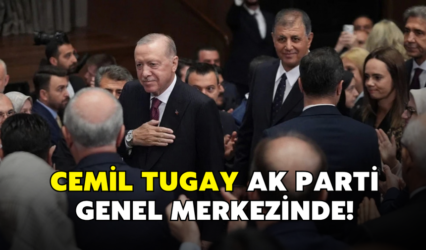 Cemil Tugay AK Parti Genel Merkezi'nde! "İzmir'i güzel şeyler bekliyor"