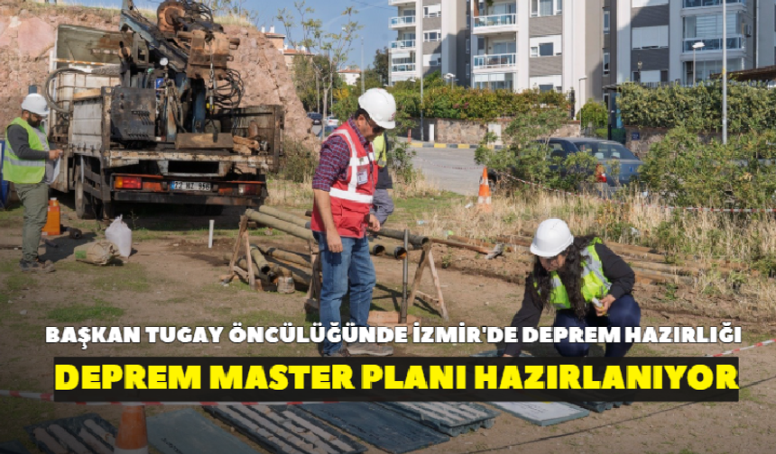 Başkan Tugay öncülüğünde İzmir'de deprem hazırlığı! Deprem Master Planı hazırlanıyor