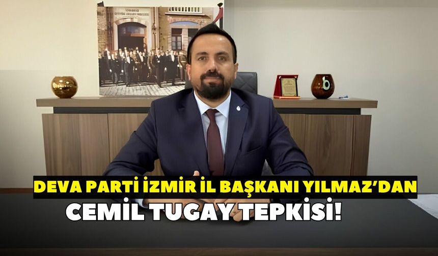 DEVA Partisi İzmir'den Cemil Tugay tepkisi: “Dün düşman, bugün kahraman!