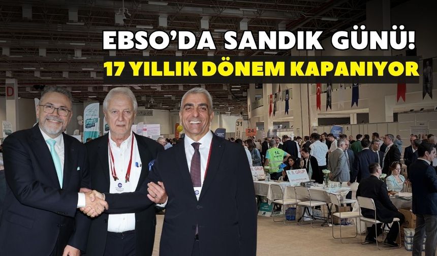 EBSO’da sandık günü: 17 yıllık dönem kapanıyor
