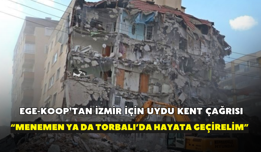 Ege-Koop’tan İzmir için uydu kent çağrısı! “Menemen veya Torbalı aksında hayata geçirelim”