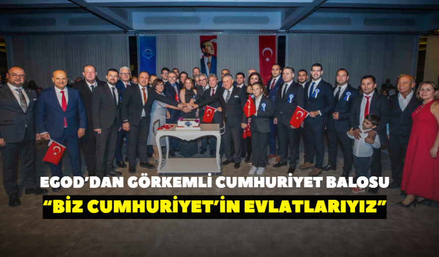 EGOD’dan görkemli Cumhuriyet balosu! “Biz Cumhuriyet’in evlatlarıyız”