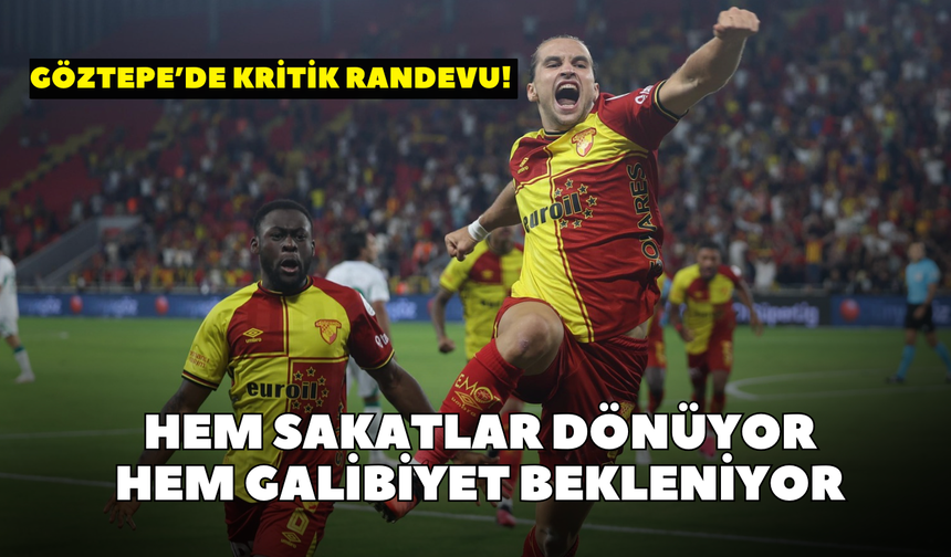 Göztepe’de kritik randevu! Hem sakatlar dönüyor hem galibiyet bekleniyor
