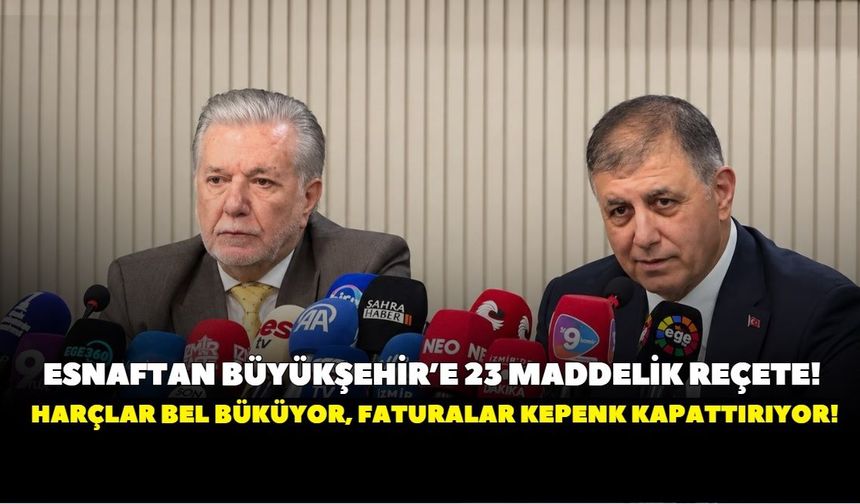 Esnaftan Büyükşehir’e 23 maddelik reçete! Harçlar bel büküyor, faturalar kepenk kapattırıyor!
