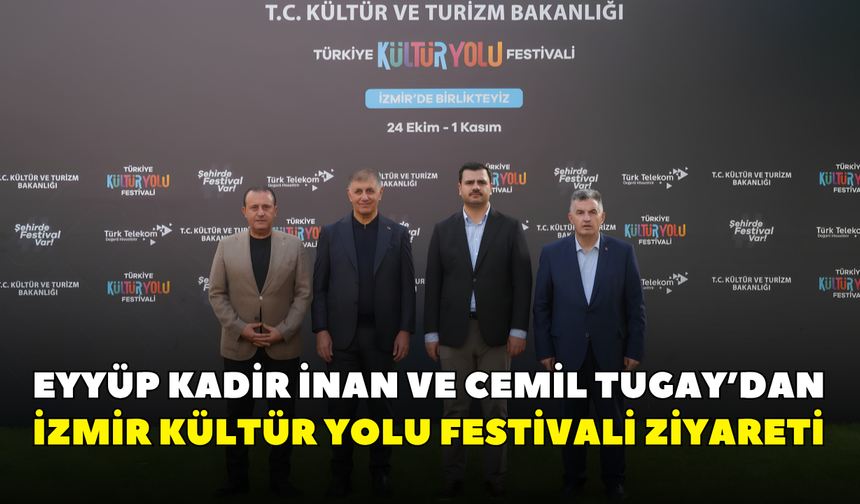 Eyyüp Kadir İnan ve Cemil Tugay’dan İzmir Kültür Yolu Festivali ziyareti