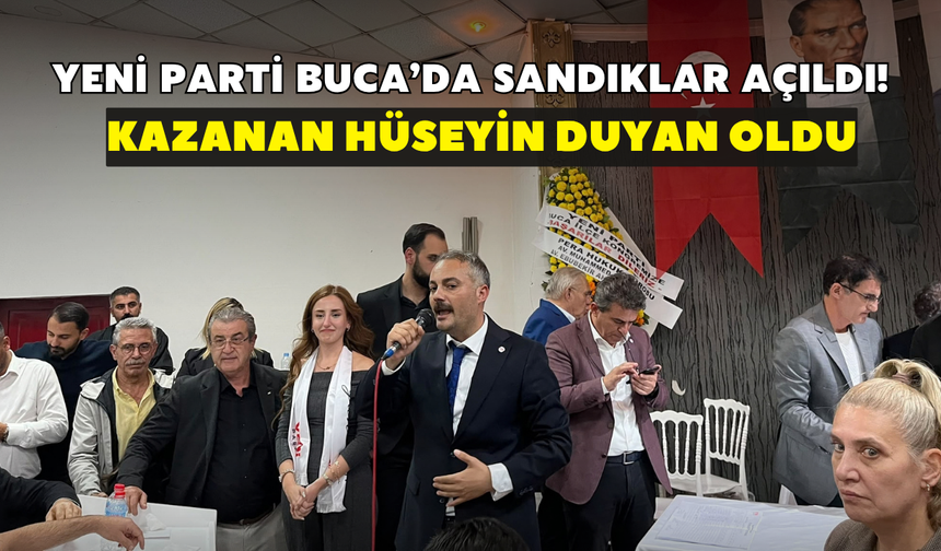 YENİ Parti Buca’da sandıklar açıldı! Kazanan Hüseyin Duyan oldu