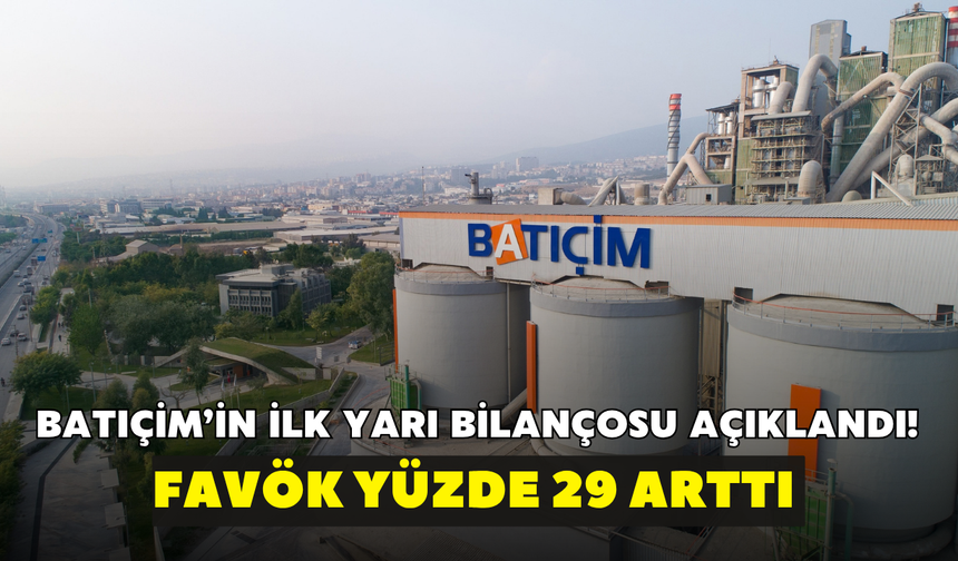 Batıçim’in ilk yarı bilançosu açıklandı! FAVÖK yüzde 29 arttı
