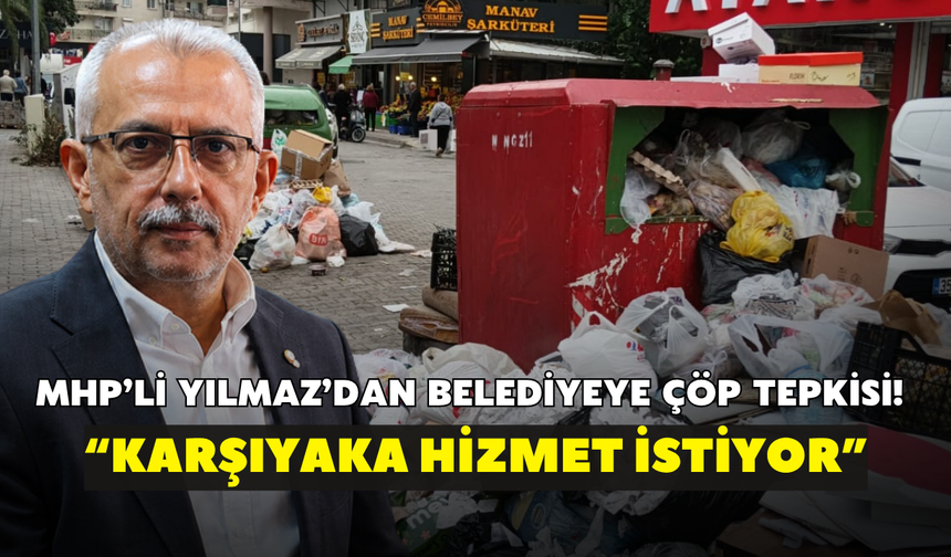 MHP'li Akif Yılmaz’dan Karşıyaka Belediyesi’ne eleştiri! “Karşıyaka hizmet istiyor”