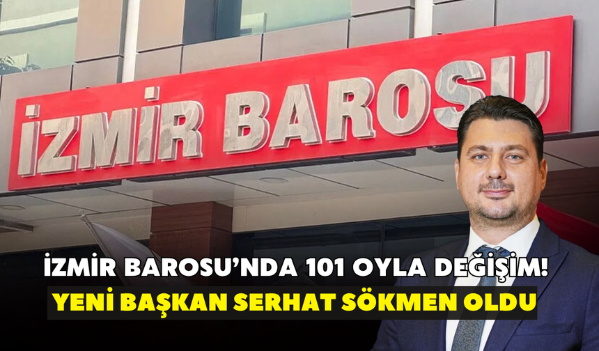 İzmir Barosu’nda 101 oyla değişim! Yeni başkan Serhat Sökmen oldu