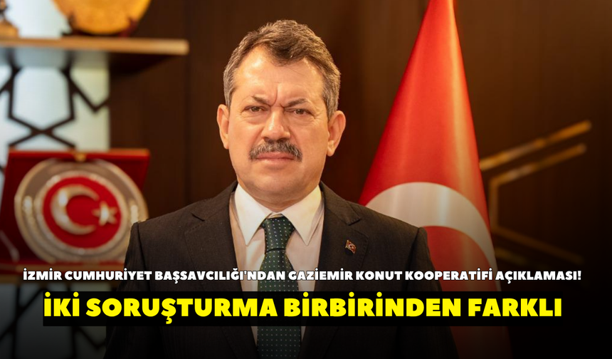İzmir Cumhuriyet Başsavcılığı'ndan Gaziemir Konut Kooperatifi açıklaması! İki soruşturma birbirinden farklı