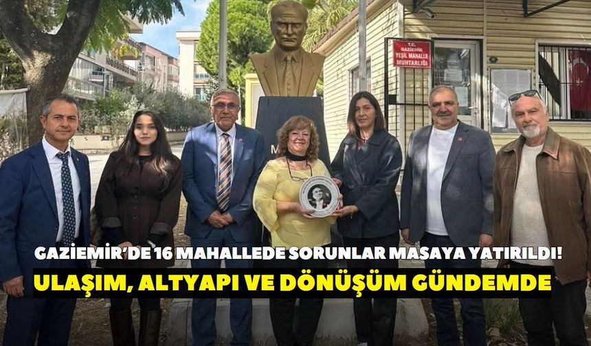 CHP Gaziemir İlçe Örgütü, muhtarların sorunlarını dinledi! Ulaşım, altyapı ve dönüşüm gündemde