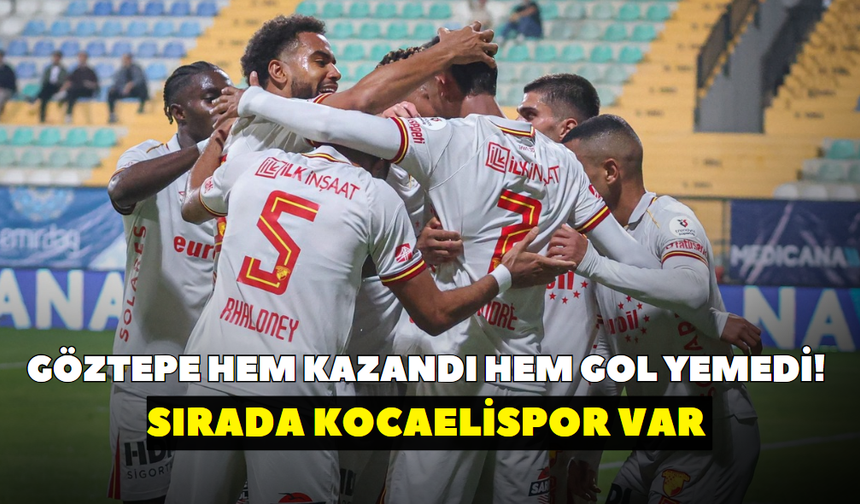 Göztepe hem kazandı hem gol yemedi! Sırada Kocaelispor var