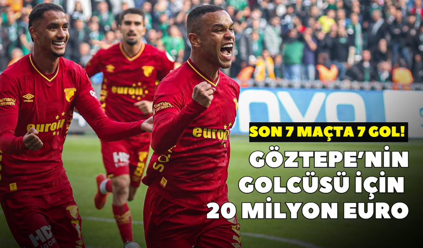 Son 7 maçta 7 gol! Göztepe’nin golcüsü için 20 milyon euro