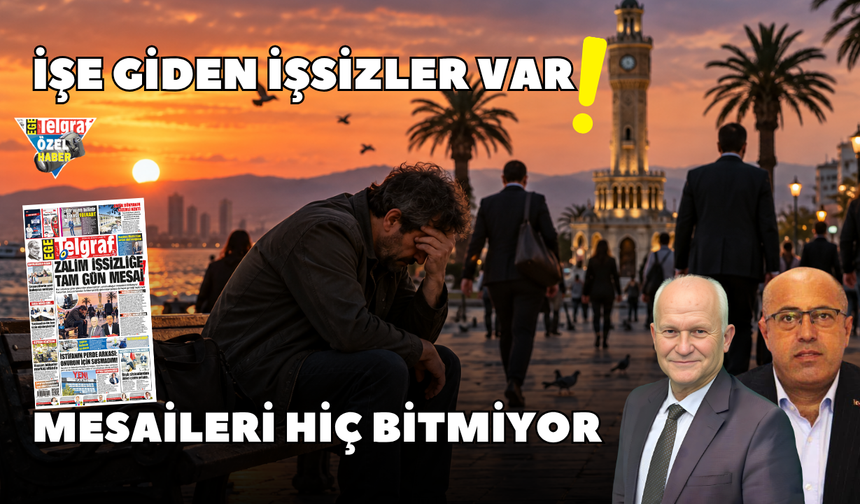 İşe giden işsizler var! Mesaileri hiç bitmiyor