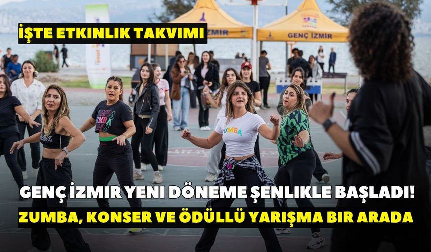 Genç İzmir yeni döneme şenlikle başladı! Zumba, konser ve ödüllü yarışma bir arada: İşte etkinlik takvimi