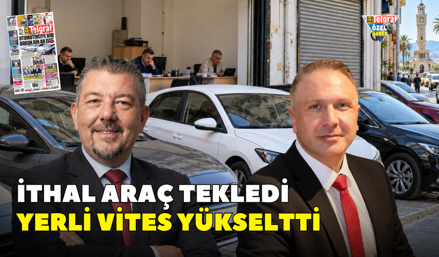 İthal araç tekledi yerli vites yükseltti