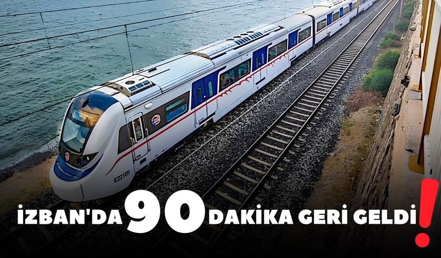 İZBAN'da 90 dakika geri geldi!