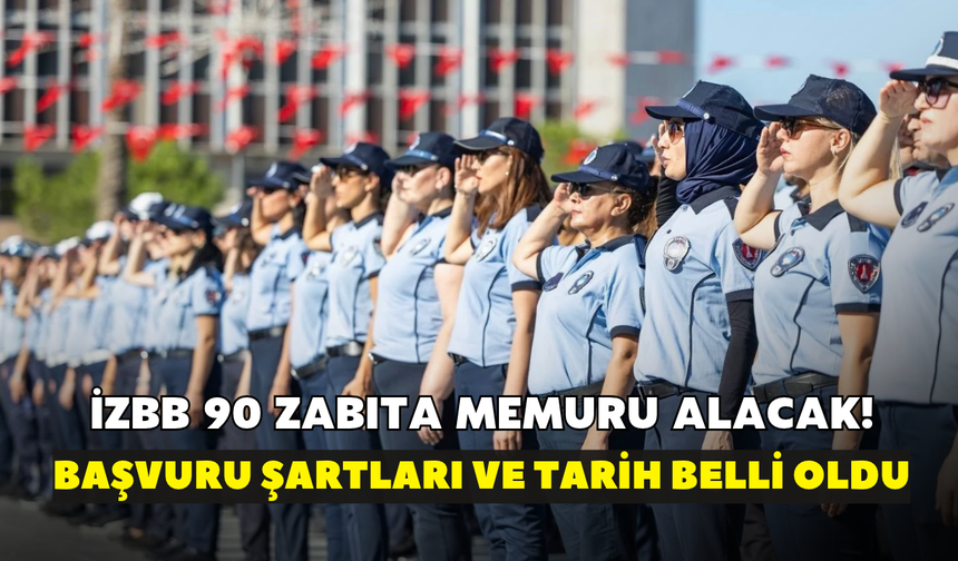 İzBB 90 zabıta memuru alacak! Başvuru tarihleri ve şartlar belli oldu